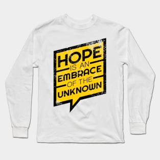 'Hope Is An Embrace Of The Unknown' Radical Kindness Shirt Long Sleeve T-Shirt